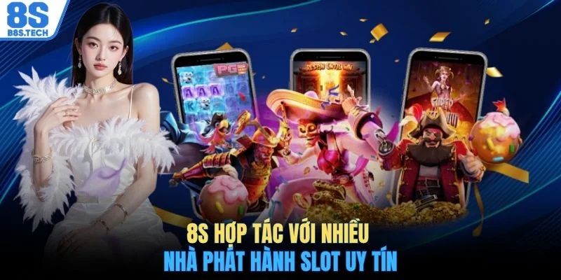 Nổ hũ 8S 3 8S hợp tác với nhiều nhà phát hành slot uy tín