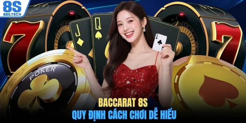 Casino 8S 3 Baccarat 8S quy định cách chơi dễ hiểu