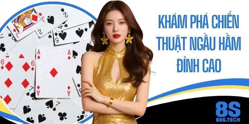 Khám Phá Chiến Thuật Ngầu Hầm Đỉnh Cao Tăng 85% Tỷ Lệ Thắng